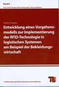 Cover: Entwicklung eines Vorgehensmodells zur Implementierung der RFID-Technologie in logistischen Systemen am Beispiel der Bekleidungswirtschaft - Universit&auml;tsverlag der TU Berlin
