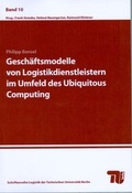 Cover: Gesch&auml;ftsmodelle von Logistikdienstleistern im Umfeld des Ubiquitous Computing - Universit&auml;tsverlag der TU Berlin