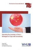 Cover: Operating Successfully in China - Strategies to Cope with Uncertainty - Universit&auml;tsverlag der TU Berlin