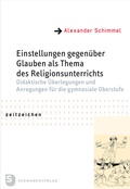 Cover: Einstellungen gegen&uuml;ber Glauben als Thema des Religionsunterrichts - Schwabenverlag