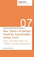 Cover: New Towns - Promises Towards Sustainable Urban Form : from "Shushtar-No" to "Shahre Javan Community" - Universit&auml;tsverlag der TU Berlin