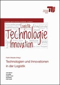 Cover: Technologien und Innovationen in der Logistik - Universit&auml;tsverlag der TU Berlin