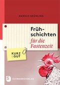 Cover: Fr&uuml;hschichten f&uuml;r die Fastenzeit - Schwabenverlag