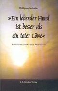 Cover: Ein lebender Hund ist besser als ein toter L&ouml;we - Steinkopf, J F