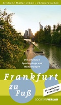 Cover: Frankfurt zu Fu&szlig; - Die sch&ouml;nsten Spazierg&auml;nge und Wanderungen - Frankfurter Societ&auml;ts-Druckerei