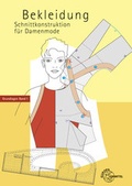 Cover: Bekleidung - Schnittkonstruktion f&uuml;r Damenmode - Europa-Lehrmittel