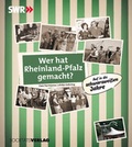 Cover: Wer hat Rheinland-Pfalz gemacht? - Frankfurter Societ&auml;ts-Druckerei