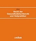 Cover: Recht der Gesundheitsfachberufe und Heilpraktiker - Rehm