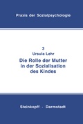 Cover: Die Rolle der Mutter in der Sozialisation des Kindes - Steinkopff