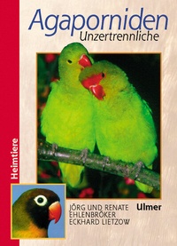 Abbildung von: Agaporniden - Unzertrennliche - Verlag Eugen Ulmer