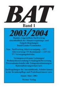 Abbildung von: BAT 2003/2004 / Bundes-Angestellten-Tarifvertrag einschließlich der Monatsvergütungs- und Entgelt-Regelungen. Bund /Länder /Gemeinden - Werner