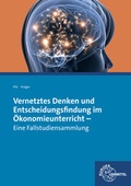 Cover: Vernetztes Denken und Entscheidungsfindung im &Ouml;konomieunterricht - Europa-Lehrmittel