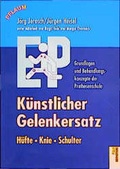 Cover: K&uuml;nstlicher Gelenkersatz: H&uuml;fte, Knie, Schulter - Richard Pflaum Verlag