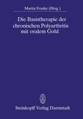 Cover: Die Basistherapie der chronischen Polyarthritis mit oralem Gold - Steinkopff