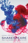 Cover: Shakespeare and the Problem of Adaptation - Routledge