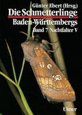 Cover: Die Schmetterlinge Baden-W&uuml;rttembergs Band 7 - Nachtfalter V - Verlag Eugen Ulmer