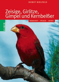 Abbildung von: Zeisige, Girlitze, Gimpel und Kernbeißer - Verlag Eugen Ulmer