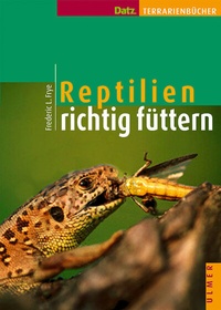 Abbildung von: Reptilien richtig füttern - Verlag Eugen Ulmer