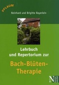Cover: Lehrbuch und Repertorium zur Bach-Bl&uuml;ten-Therapie - Richard Pflaum Verlag
