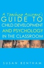 Cover: A Teaching Assistant's Guide to Child Development and Psychology in the Classroom - Routledge