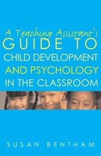 Enlarge image Cover: A Teaching Assistant's Guide to Child Development and Psychology in the Classroom - Routledge