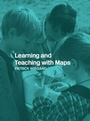 Cover: Learning and Teaching with Maps - Routledge