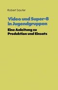 Cover: Video und Super-8 in Jugendgruppen - VS Verlag f&uuml;r Sozialwissenschaften
