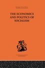 Cover: The Economics and Politics of Socialism - Routledge
