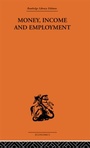 Cover: Money Income and Employment - Routledge