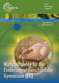 Abbildung von: Wirtschaftslehre für das Ernährungswissenschaftliche Gymnasium (EG) - Europa-Lehrmittel