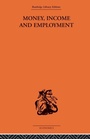 Cover: Money Income and Employment - Routledge