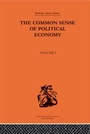 Cover: The Commonsense of Political Economy - Routledge
