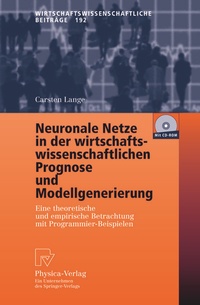 Abbildung von: Neuronale Netze in der wirtschaftswissenschaftlichen Prognose und Modellgenerierung - Physica