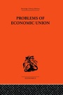 Cover: Problems of Economic Union - Routledge