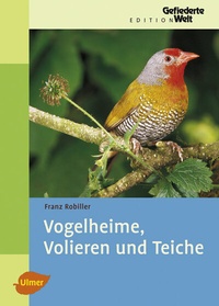 Abbildung von: Vogelheime, Volieren und Teiche - Verlag Eugen Ulmer