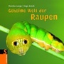 Cover: Geheime Welt der Raupen - FISCHER Sauerländer
