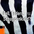 Cover: Fell, Federn, Schuppenkleid? - FISCHER Sauerl&auml;nder