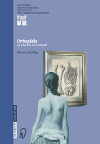 Abbildung von: Orthopädie - Geschichte und Zukunft - Steinkopff