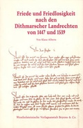 Cover: Friede und Friedlosigkeit nach den Dithmarschen Landrechten von 1447 und 1539 - Boyens Buchverlag GmbH & Co. KG