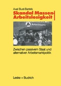 Cover: Skandal Massenarbeitslosigkeit - VS Verlag f&uuml;r Sozialwissenschaften