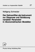 Cover: Der Kalmanfilter als Instrument zur Diagnose und Sch&auml;tzung variabler Parameter in &ouml;konometrischen Modellen - Physica