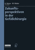 Cover: Zukunftsperspektiven in der Gef&auml;&szlig;chirurgie - Steinkopff