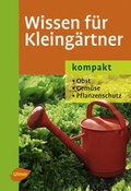 Cover: Wissen f&uuml;r Kleing&auml;rtner - kompakt - Verlag Eugen Ulmer