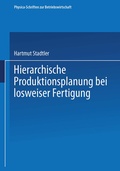 Cover: Hierarchische Produktionsplanung bei losweiser Fertigung - Physica