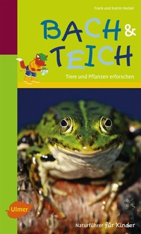 Abbildung von: Naturführer für Kinder: Bach und Teich - Verlag Eugen Ulmer