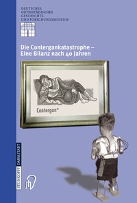 Abbildung von: Die Contergankatastrophe - Eine Bilanz nach 40 Jahren - Steinkopff