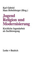 Cover: Jugend, Religion und Modernisierung - VS Verlag f&uuml;r Sozialwissenschaften