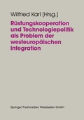 Cover: R&uuml;stungskooperation und Technologiepolitik als Problem der westeurop&auml;ischen Integration - VS Verlag f&uuml;r Sozialwissenschaften