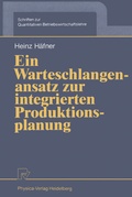 Cover: Ein Warteschlangenansatz zur integrierten Produktionsplanung - Physica