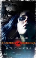 Cover: Vampire Academy - Blutsschwestern - LYX